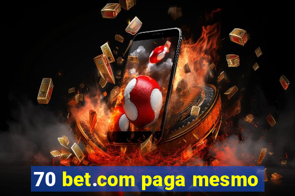 70 bet.com paga mesmo